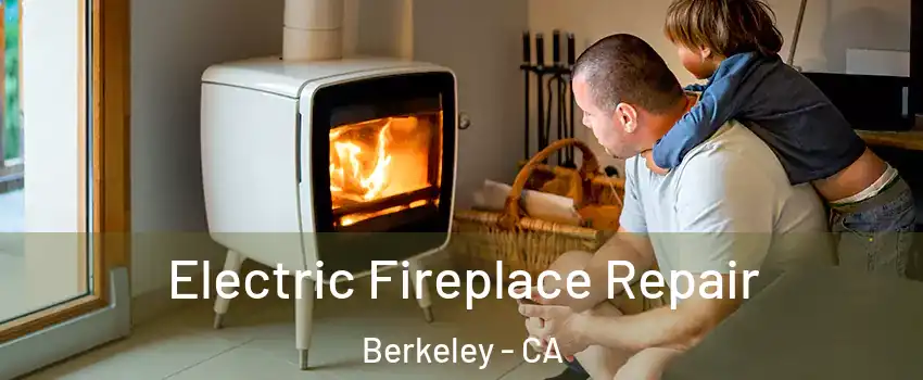  Electric Fireplace Repair Berkeley - CA