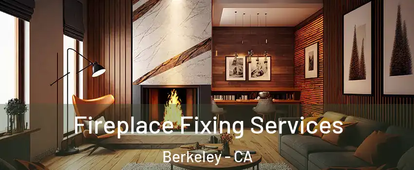  Fireplace Fixing Services Berkeley - CA