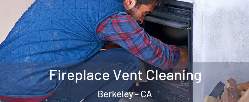  Fireplace Vent Cleaning Berkeley - CA