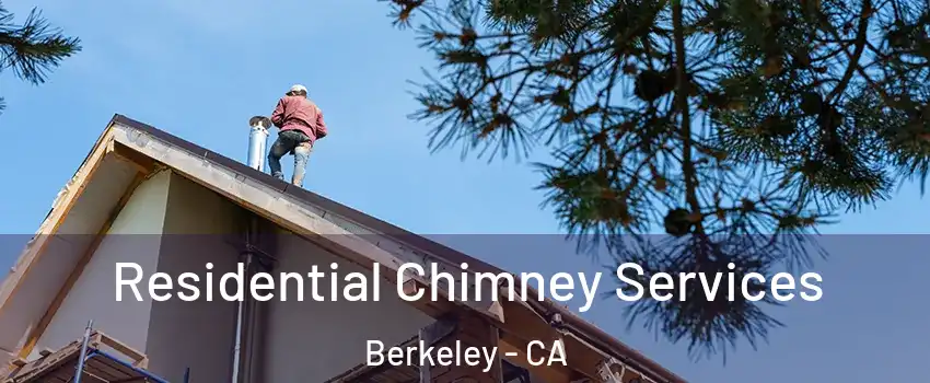  Residential Chimney Services Berkeley - CA